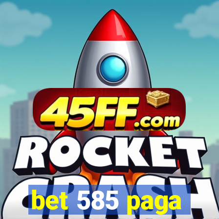 bet 585 paga